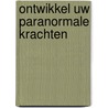 Ontwikkel uw paranormale krachten door Cassandra Eason