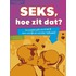 Seks, hoe zit dat?