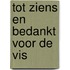 Tot ziens en bedankt voor de vis