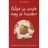 Wat je vindt mag je houden