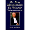 Mr. Max Moszkowicz - de pleitvader door H. ten Berge
