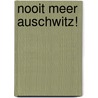Nooit meer Auschwitz! by M. Bijl