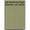 Geneeskrachtige planten uit China by Chen You-wa
