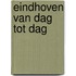 Eindhoven van dag tot dag
