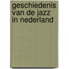 Geschiedenis van de jazz in Nederland door Onbekend
