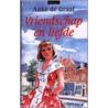 Vriendschap en liefde by Anke de Graaf