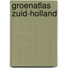 Groenatlas Zuid-Holland door Onbekend