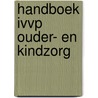 Handboek IVVP ouder- en kindzorg by Unknown