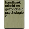 Handboek arbeid en gezondheid psychologie 2 door Onbekend