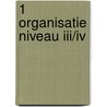 1 Organisatie niveau III/IV by J. Heijnsdijk