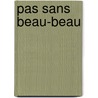 Pas sans Beau-beau by H. van Hulzen