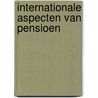 Internationale aspecten van pensioen by Stichting Wetenschappelijk Onderzoek Pensioenrecht