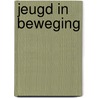 Jeugd in beweging by Unknown
