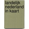 Landelijk Nederland in kaart door Onbekend