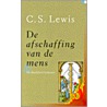 De afschaffing van de mens ; De descriptione temporum by C.S. Lewis
