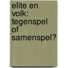Elite en volk: tegenspel of samenspel? by B. van der Meijden