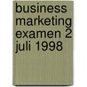 Business marketing examen 2 juli 1998 door Onbekend
