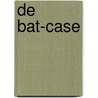 De BAT-case door M.M. Sanderse