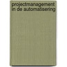 Projectmanagement in de automatisering door R. Scholten