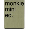 Monkie mini ed. by Ingrid Schubert
