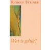 Wat is geluk? door Rudolf Steiner