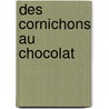 Des cornichons au chocolat by Stephanie