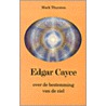 Edgar Cayce over de bestemming van de ziel by M. Thurston