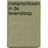 Metamorfosen in de levensloop by R. Treichler
