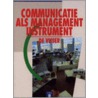 Communicatie als managementinstrument door A.J. de Visser