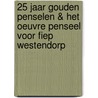 25 jaar Gouden Penselen & het oeuvre penseel voor Fiep Westendorp by T. Vrooland-Lob