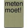 Meten moet! by J.H.J.M. Mijland-Bessems