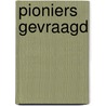 Pioniers gevraagd by K. Zoeteman