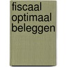 Fiscaal optimaal beleggen by R.T.E. van Dijk