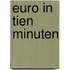 Euro in tien minuten
