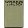 Basishandboek MS Office 2000 door Johan Toorn