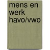 Mens en werk havo/vwo by M. Meissen