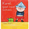 Karel gaat naar school by Liesbet Slegers