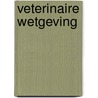 Veterinaire wetgeving by Unknown