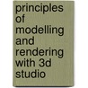 Principles of modelling and rendering with 3D studio by Mealing