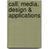 CALL: media, design & applications