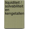 Liquiditeit / solvabiliteit en kengetallen door C. Lievaart