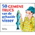50 gemene trucs van de gehaaide visser