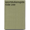 Sportduikersgids Rode Zee door J. Neuschwander