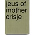 Jeus of mother Crisje