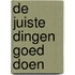 De juiste dingen goed doen