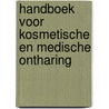 Handboek voor kosmetische en medische ontharing by Unknown