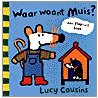 Waar woont Muis? door Lucy Cousins