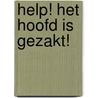 Help! Het hoofd is gezakt! door Billiet