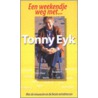 Een weekendje weg met... Tonny Eyk door T. Eyk