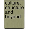 Culture, structure and beyond by Unknown